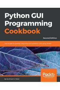 Python GUI Programming Cookbook - Second Edition - Use recipes to develop responsive and powerful GUIs using Tkinter