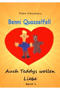 Benni Quasselfell  - Auch Teddys wollen Liebe