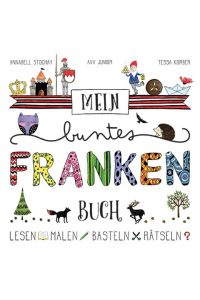 Mein buntes Franken-Buch  - Lesen - Malen - Basteln - Rätseln. Kinderfreizeitführer