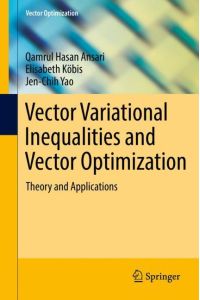 Vector Variational Inequalities and Vector Optimization  - Theory and Applications