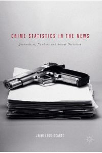 Crime Statistics in the News  - Journalism, Numbers and Social Deviation
