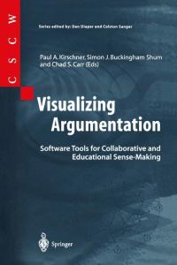 Visualizing Argumentation  - Software Tools for Collaborative and Educational Sense-Making