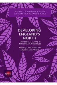 Developing England¿s North  - The Political Economy of the Northern Powerhouse