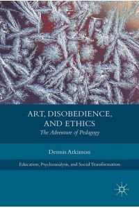 Art, Disobedience, and Ethics  - The Adventure of Pedagogy