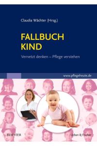 Fallbuch Kind  - vernetzt denken - Pflege verstehen