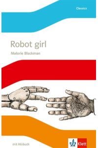 Robot Girl. Englische Lektüre mit Audio-CD für die 6. Klasse  - Englische Lektüre mit Audio-CD für die 6. Klasse