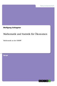 Mathematik und Statistik für Ökonomen  - Mathematik an der DHBW