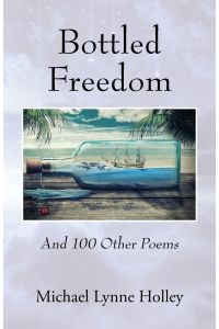 Bottled Freedom  - And 100 Other Poems