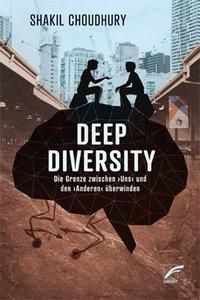Deep Diversity  - Die Grenze zwischen >uns< und den >Anderen< überwinden
