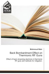Back Bombardment Effect on Thermionic RF Guns  - Effect of back streaming electrons in thermionic RF guns and methods for mitigation.