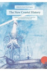 The New Coastal History  - Cultural and Environmental Perspectives from Scotland and Beyond