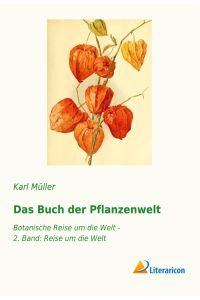 Das Buch der Pflanzenwelt  - Botanische Reise um die Welt - 2. Band: Reise um die Welt