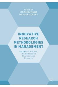 Innovative Research Methodologies in Management  - Volume II: Futures, Biometrics and Neuroscience Research