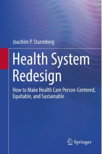 Health System Redesign  - How to Make Health Care Person-Centered, Equitable, and Sustainable