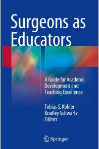 Surgeons as Educators  - A Guide for Academic Development and Teaching Excellence