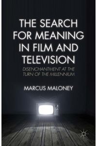 The Search for Meaning in Film and Television  - Disenchantment at the Turn of the Millennium