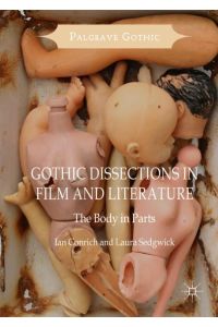 Gothic Dissections in Film and Literature  - The Body in Parts