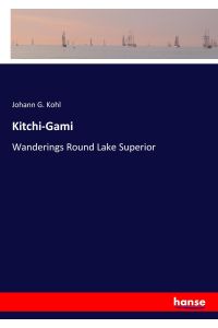 Kitchi-Gami  - Wanderings Round Lake Superior
