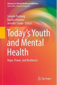 Today¿s Youth and Mental Health  - Hope, Power, and Resilience