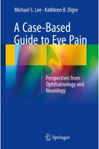 A Case-Based Guide to Eye Pain  - Perspectives from Ophthalmology and Neurology