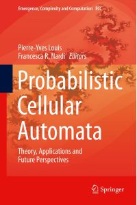 Probabilistic Cellular Automata  - Theory, Applications and Future Perspectives