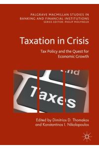 Taxation in Crisis  - Tax Policy and the Quest for Economic Growth