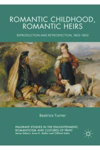 Romantic Childhood, Romantic Heirs  - Reproduction and Retrospection, 1820 - 1850