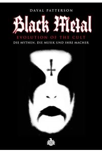Black Metal - Evolution Of The Cult  - Die Mythen, die Musik und ihre Macher