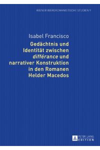 Gedächtnis und Identität zwischen «différance» und narrativer Konstruktion in den Romanen Helder Macedos
