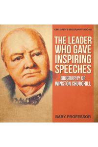 The Leader Who Gave Inspiring Speeches - Biography of Winston Churchill | Children's Biography Books
