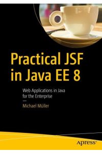 Practical JSF in Java EE 8  - Web Applications ¿in Java for the Enterprise