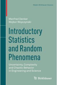 Introductory Statistics and Random Phenomena  - Uncertainty, Complexity and Chaotic Behavior in Engineering and Science