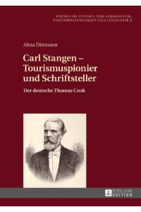 Carl Stangen ¿ Tourismuspionier und Schriftsteller  - Der deutsche Thomas Cook