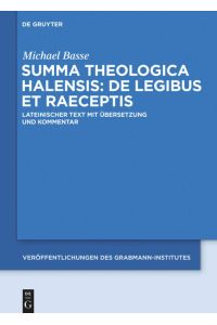 Summa theologica Halensis: De legibus et praeceptis  - Lateinischer Text mit Übersetzung und Kommentar
