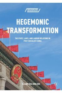 Hegemonic Transformation  - The State, Laws, and Labour Relations in Post-Socialist China