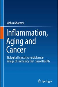 Inflammation, Aging and Cancer  - Biological Injustices to Molecular Village of Immunity that Guard Health