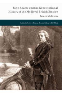 John Adams and the Constitutional History of the Medieval British Empire