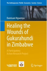 Healing the Wounds of Gukurahundi in Zimbabwe  - A Participatory Action Research Project
