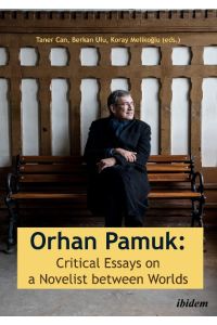 Orhan Pamuk: Critical Essays on a Novelist between Worlds