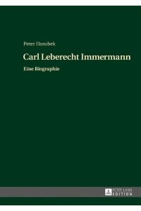 Carl Leberecht Immermann  - Eine Biographie