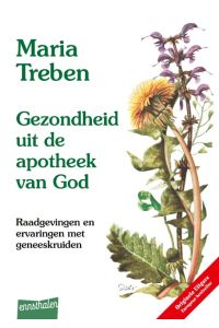 Gezondheit mit de Apotheek van God. Niederländische Ausgabe  - Raadgevingen en ervaringen met geneeskruiden - Niederländische Ausgabe