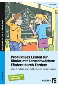 Produktives Lernen für Kinder mit Lernschwächen 3  - Multiplikation + Division im Hunderterraum (1. bis 3. Klasse)