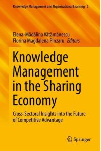 Knowledge Management in the Sharing Economy  - Cross-Sectoral Insights into the Future of Competitive Advantage