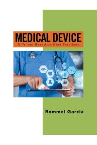 Medical Device  - A Primer Based on Best Practices