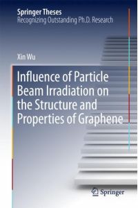 Influence of Particle Beam Irradiation on the Structure and Properties of Graphene