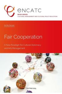 Fair Cooperation  - A New Paradigm for Cultural Diplomacy and Arts Management