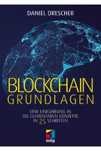 Blockchain Grundlagen  - Eine Einführung in die elementaren Konzepte in 25 Schritten