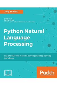 Python Natural Language Processing - Advanced machine learning and deep learning techniques for natural language processing