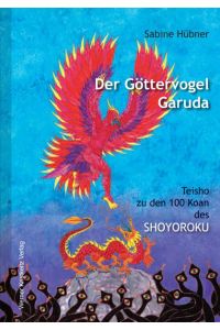 Der Göttervogel Garuda  - Teisho zu den 100 Koan des Shoyoroku («Niederschrift aus der Klause des Gleichmuts»)