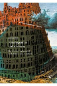 Multilingualism and Modernity  - Barbarisms in Spanish and American Literature